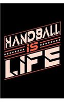 Handball is Life: Blank Lined Notebook for People who love their Sports and Hobbies