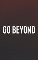 Go Beyond: Daily Success, Motivation and Everyday Inspiration For Your Best Year Ever, 365 days to more Happiness Motivational Year Long Journal / Daily Notebo