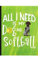 All I Need Is My Dog And Softball