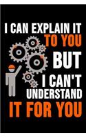 I Can Explain It To You But I Can't Understand It For You: 6 x 9 Dotted Dot Grid Notebook for Engineers & Math Lover