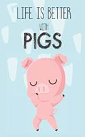 Life Is Better With Pigs: Cute Pigs Lovers Journal / Notebook / Diary / Birthday Gift (6x9 - 110 Blank Lined Pages)