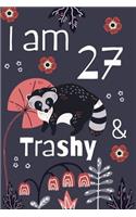 I Am 27 and Trashy