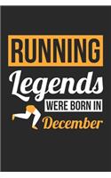 Running Legends Were Born In December - Running Journal - Running Notebook - Birthday Gift for Runner