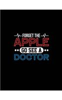 Forget the Apple Go See a Doctor