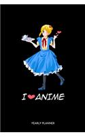 I Love Anime Yearly Planner: I Love Anime Manga Comic Daily Weekly Monthly Academic Planner & Organizer - To Do's And Goals Calendar - Class Shedule For Student