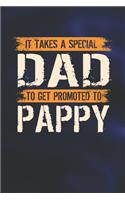 It Takes A Special Dad To Get Promoted To Pappy: Family life Grandpa Dad Men love marriage friendship parenting wedding divorce Memory dating Journal Blank Lined Note Book Gift