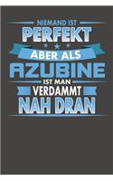 Niemand Ist Perfekt Aber Als Azubine Ist Man Verdammt Nah Dran