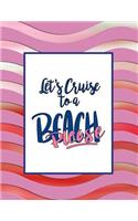 Let's Cruise to a Beach, Please: Vacation Planner and Cruise Diary