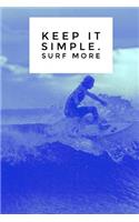 Keep It Simple. Surf More