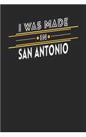 I Was Made In San Antonio: San Antonio Notebook San Antonio Vacation Journal Handlettering Diary I Logbook 110 Journal Paper Pages 6 x 9