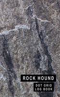 Rock Hound Dot Grid Log Book: 6 x 9 - 2 Index Pages 120 Dot Grid Pages Fossil & Mineral Collection Notebook Granite