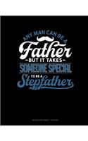 Any Man Can Be A Father But It Takes Someone Special To Be A Stepfather: Blank Sheet Music - 12 Staves(1686 Blank Sheet Music - 12 Staves)