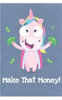 Make That Money: Funny Unicorn Gag Journal Notebooks That Are Great For Birthday, Anniversary, Christmas, Graduation Gifts for Girls, Women, Men and Boys