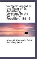 Soldiers' Record of the Town of St. Johnsbury, Vermont, in the War of the Rebellion, 1861-5