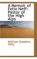 A Memoir of Felix Neff: Pastor of the High Alps