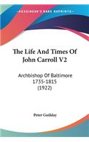 The Life And Times Of John Carroll V2