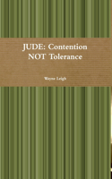 Jude: Contention NOT Tolerance
