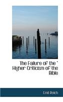 The Failure of the Higher Criticism of the Bible