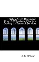 Eighty-Sixth Regiment Illionis Volunteer Infantry During Its Term of Service