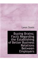 Buying Brains; Facts Regarding the Establishing of Better Business Relations Between Employers