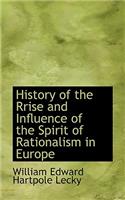 History of the Rrise and Influence of the Spirit of Rationalism in Europe