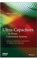 Ultra-Capacitors in Power Conversion Systems: Applications, Analysis, and Design from Theory to Practice(IEEE Press)
