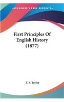 First Principles Of English History (1877)