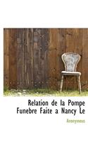 Relation de La Pompe Funebre Faite a Nancy Le