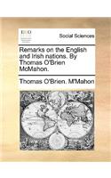 Remarks on the English and Irish Nations. by Thomas O'Brien McMahon.