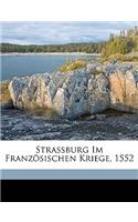 Strassburg Im Franzosischen Kriege, 1552