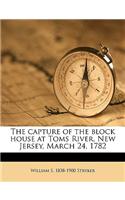 The Capture of the Block House at Toms River, New Jersey, March 24, 1782