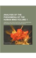 Analysis of the Phenomena of the Human Mind Volume 1