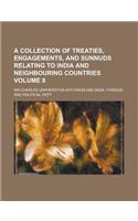 A Collection of Treaties, Engagements, and Sunnuds Relating to India and Neighbouring Countries Volume 8