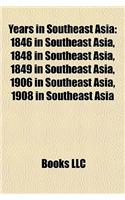 Years in Southeast Asia: 1846 in Southeast Asia, 1848 in Southeast Asia, 1849 in Southeast Asia, 1906 in Southeast Asia, 1908 in Southeast Asia