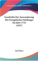 Geschichte Der Auswanderung Der Evangelischen Salzburger Im Jahre 1732 (1827)