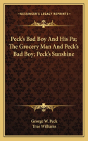 Peck's Bad Boy and His Pa; The Grocery Man and Peck's Bad Boy; Peck's Sunshine