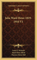 Julia Ward Howe 1819-1910 V1