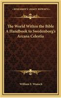 World Within the Bible A Handbook to Swedenborg's Arcana Celestia