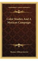 Color Studies and a Mexican Campaign