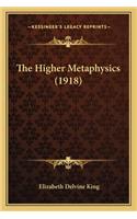 Higher Metaphysics (1918)