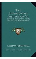 The Smithsonian Institution V1: Documents Relative To Its Origin And History (1879)(English)