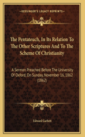 The Pentateuch, In Its Relation To The Other Scriptures And To The Scheme Of Christianity