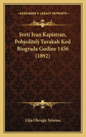 Sveti Ivan Kapistran, Pobjeditelj Turakah Kod Biograda Godine 1456 (1892)