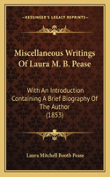 Miscellaneous Writings Of Laura M. B. Pease