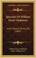 Speeches Of William Ewart Gladstone