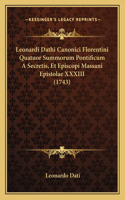 Leonardi Dathi Canonici Florentini Quatuor Summorum Pontificum A Secretis, Et Episcopi Massani Epistolae XXXIII (1743)