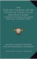 Rose And The Ring, Or The History Of Prince Giglio And Prince Bulbo