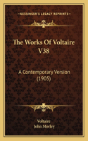 The Works Of Voltaire V38: A Contemporary Version (1905)(English)