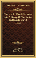 The Life Of David Edwards, Late A Bishop Of The United Brethren In Christ (1883)