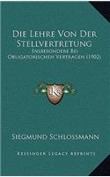 Die Lehre Von Der Stellvertretung: Insbesondere Bei Obligatorischen Vertragen (1902)